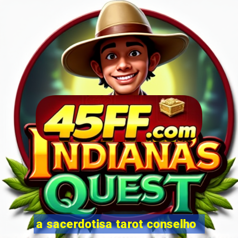 a sacerdotisa tarot conselho